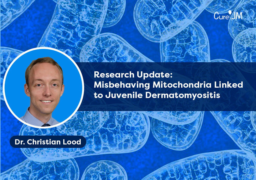 Research Update: misbehaving Mitochondria Linked to Juvenile Dermatomyositis. Dr. Christian Lood